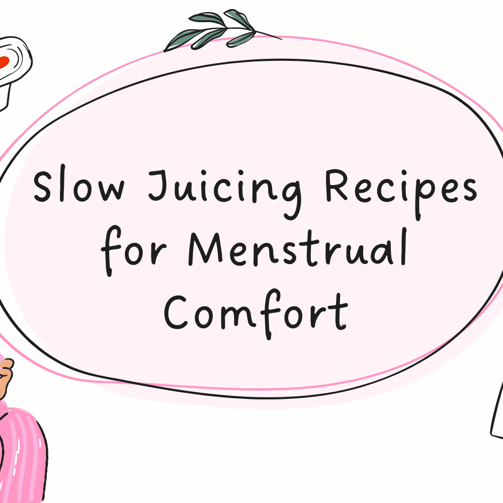 Slow Juicing Recipes for Menstrual Comfort - Kuvings.my