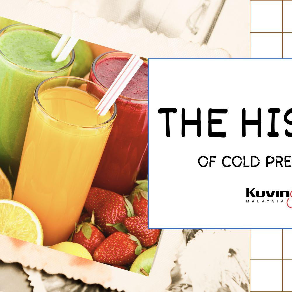The History Of Cold Press Juicing - Kuvings.my