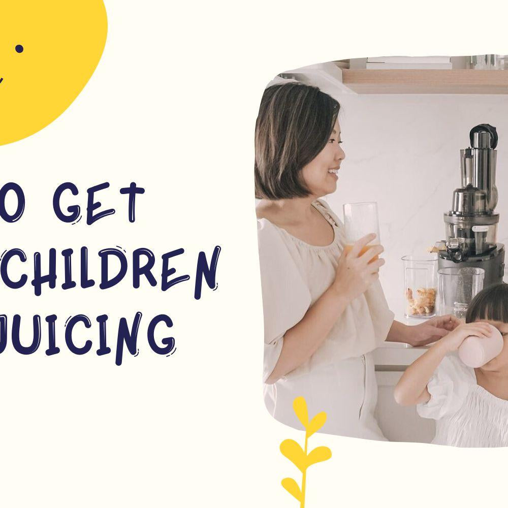How To Get Your Children Into Juicing - Kuvings.my