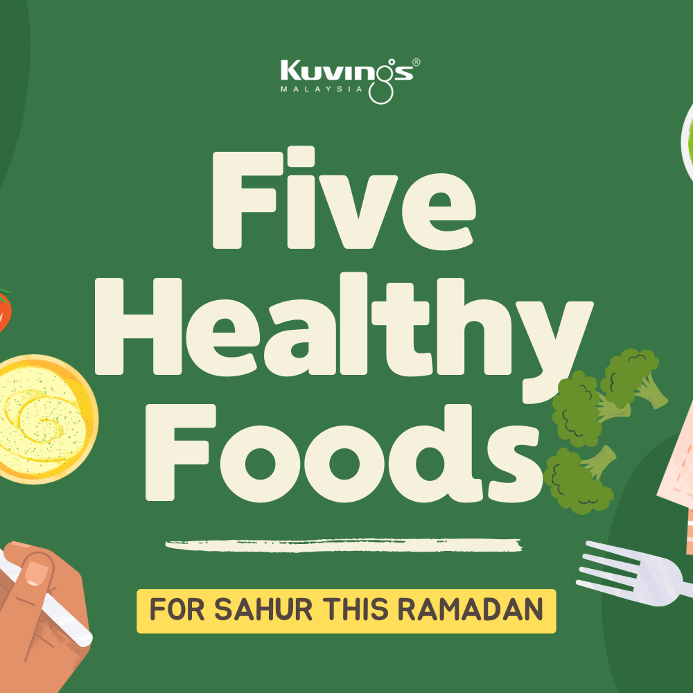 Five Healthy Foods for Sahur This Ramadan - Kuvings.my