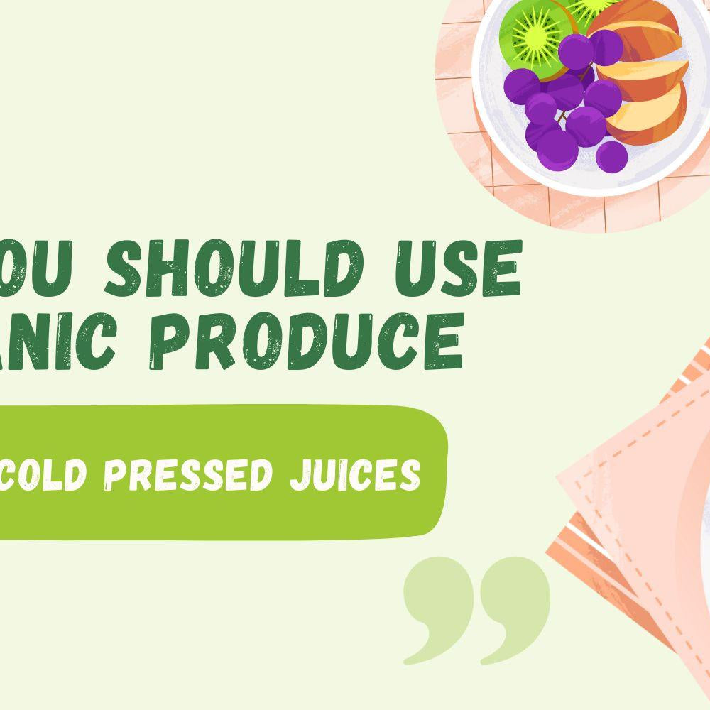 Why You Should Use Organic Produce in Your Cold-Pressed Juices - Kuvings.my