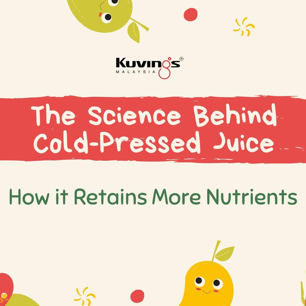The Science Behind Cold-Pressed Juice: How it Retains More Nutrients - Kuvings.my