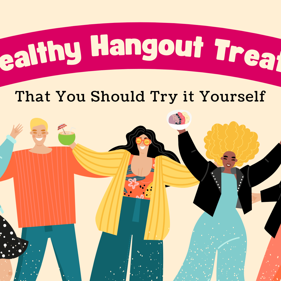 Healthy Hangout Treats That You Should Try - Kuvings.my