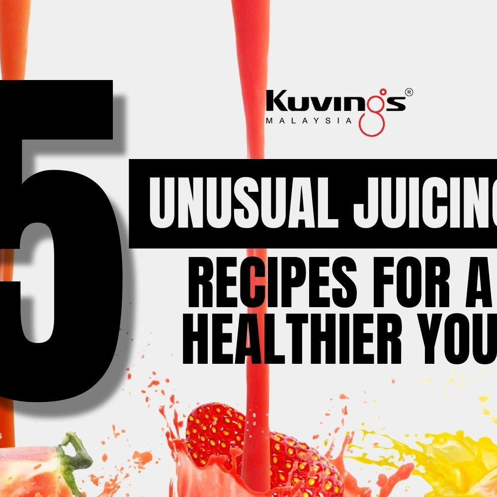 5 Unusual Juicing Recipes for a Healthier You! - Kuvings.my