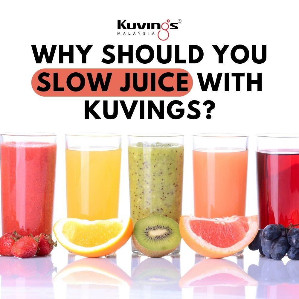 Why Should You Slow Juice With Kuvings? - Kuvings.my
