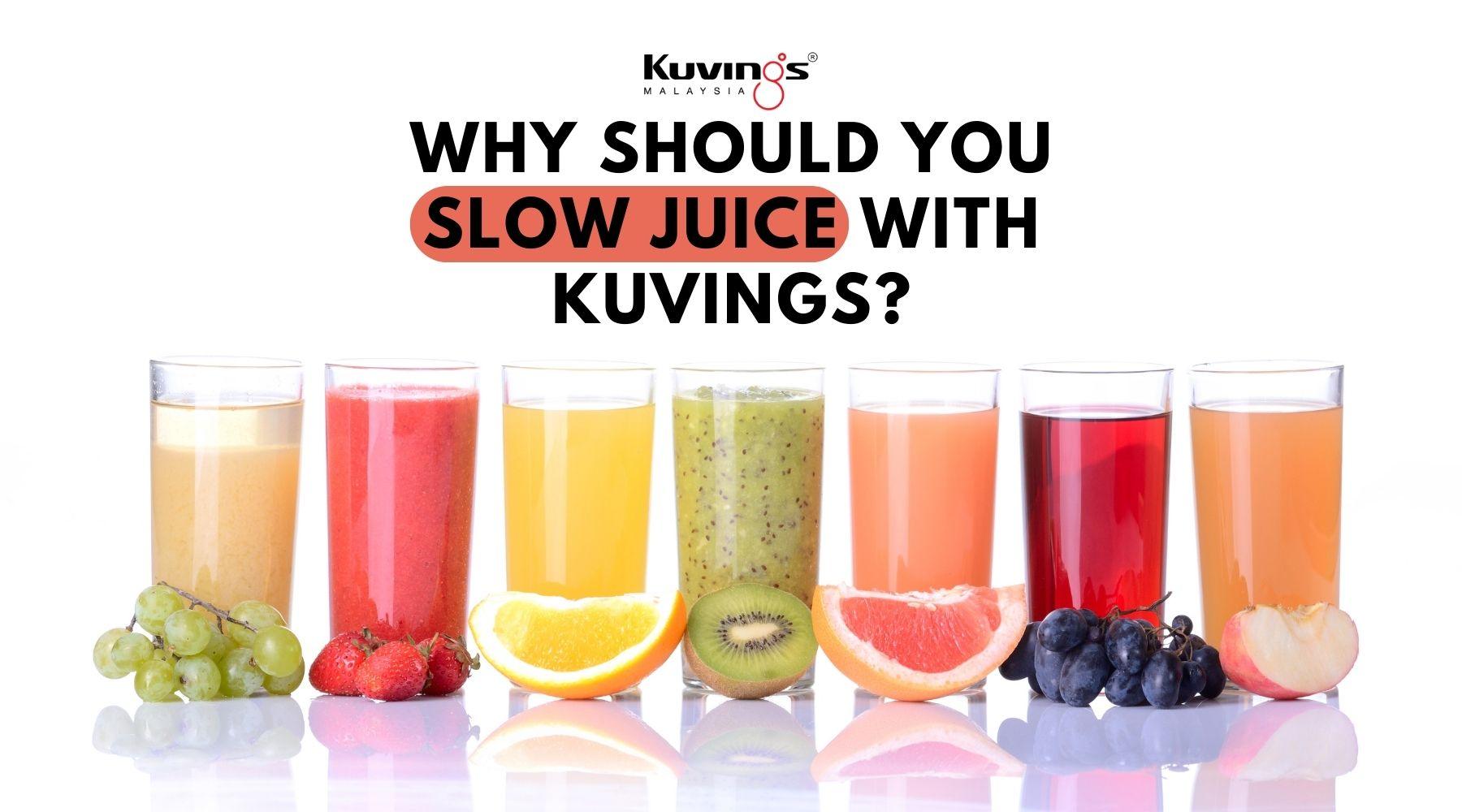 Why Should You Slow Juice With Kuvings? - Kuvings.my