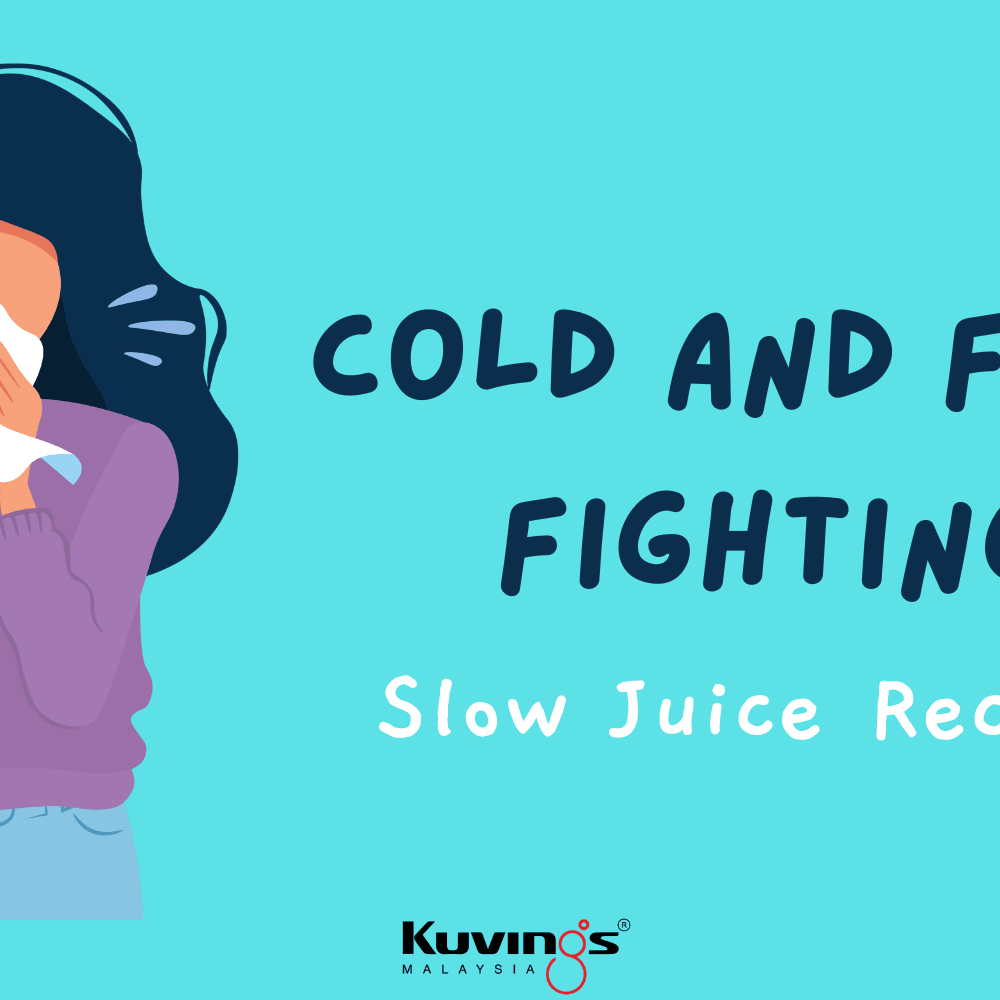 Cold and Flu-Fighting Slow Juice Recipes - Kuvings.my