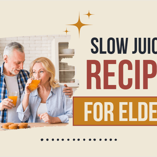 Slow Juicing Recipes for Elderly - Kuvings.my