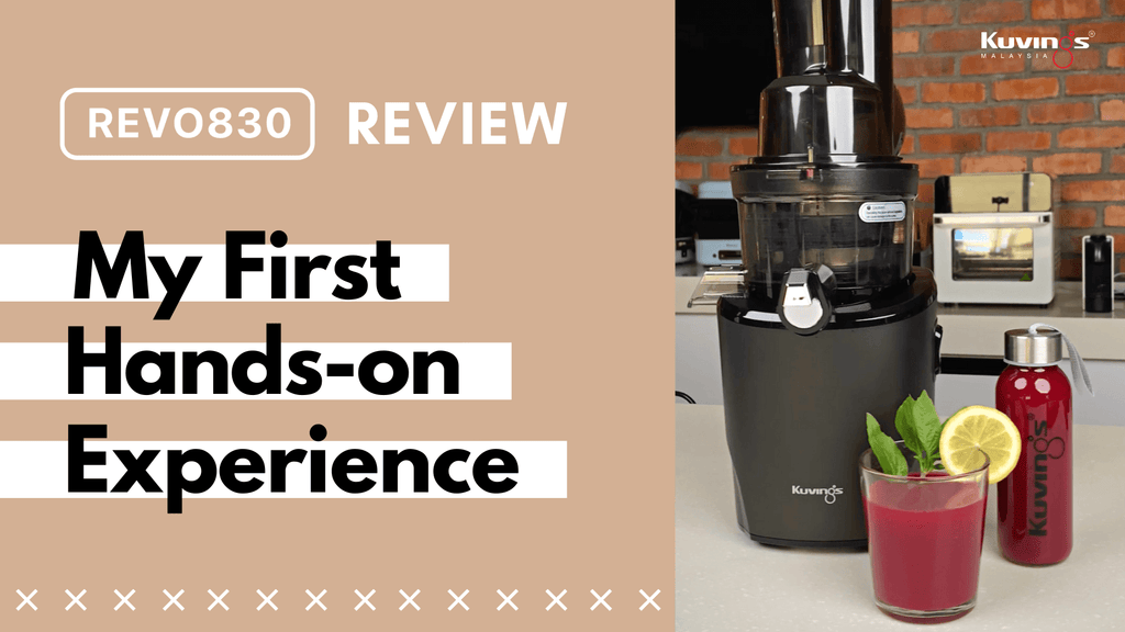 Kuvings REVO830 Slow Juicer Review: My First Hands-on Experience - Kuvings.my