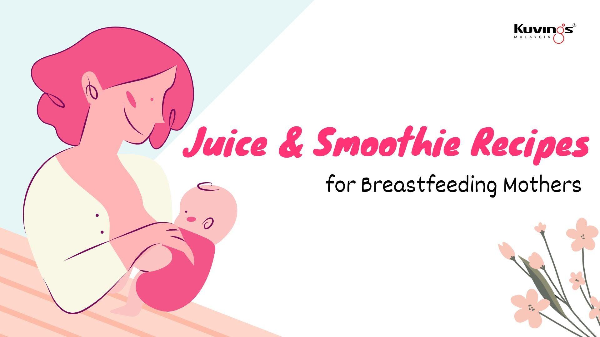 Juice & Smoothie Recipes for Breastfeeding Mothers - Kuvings.my