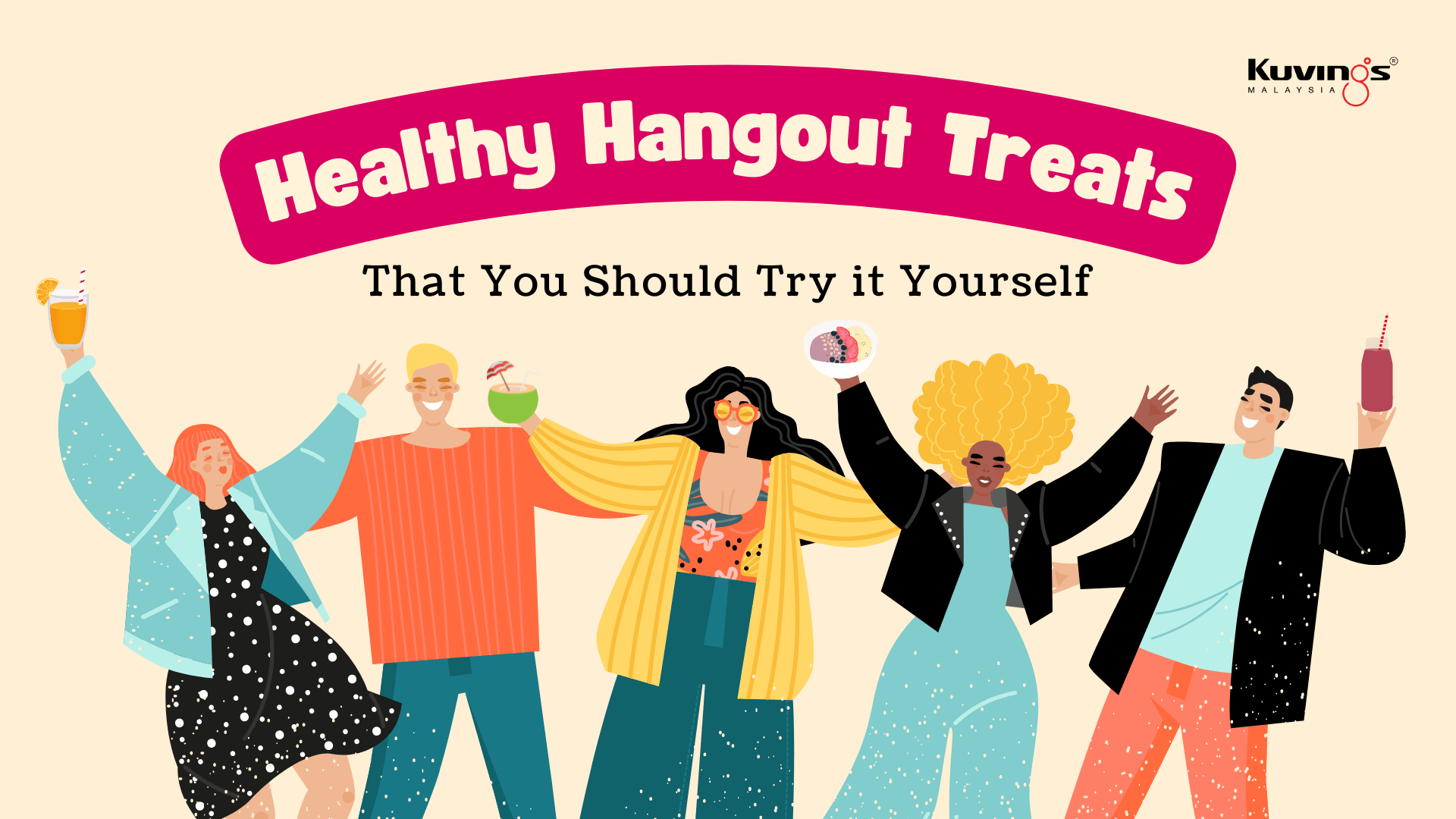 Healthy Hangout Treats That You Should Try - Kuvings.my