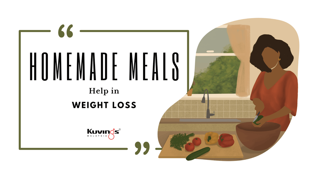 How Homemade Meals Help in Weight Loss - Kuvings.my