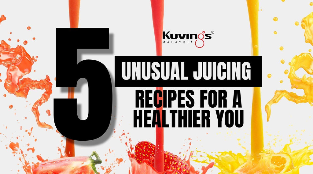 5 Unusual Juicing Recipes for a Healthier You! - Kuvings.my