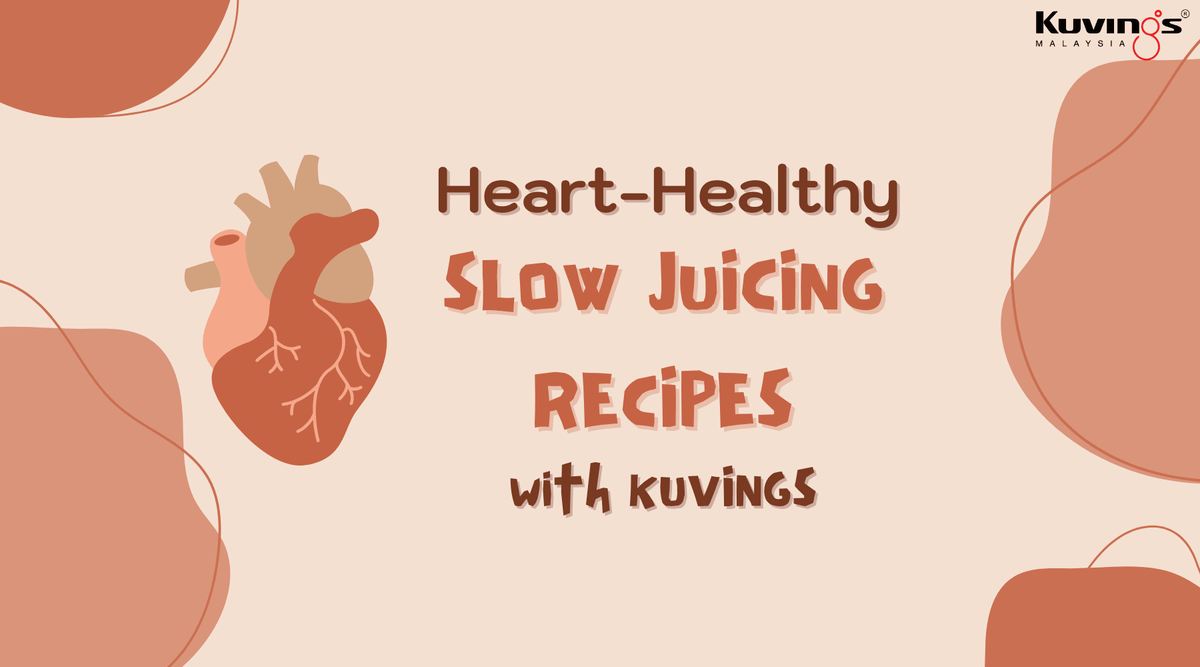 HeartHealthy Slow Juicing Recipes Kuvings.my