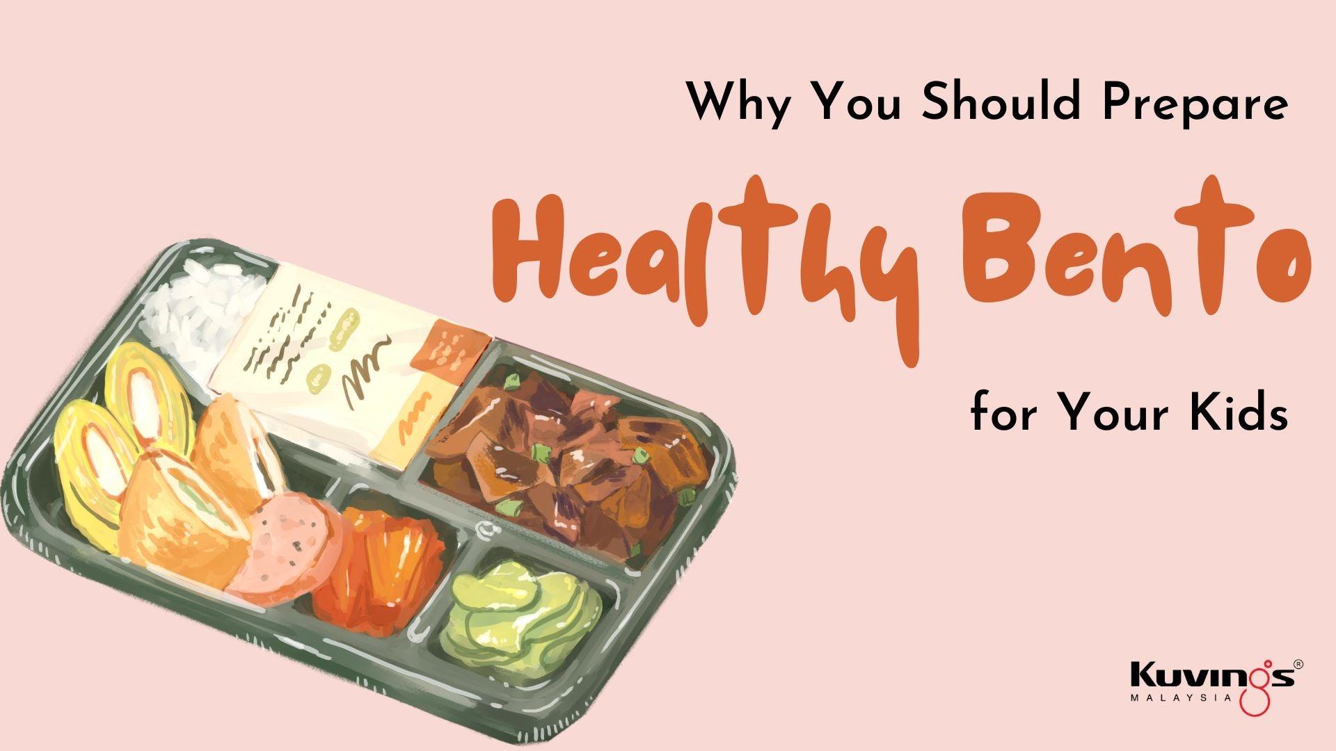 Why You Should Prepare a Healthy Bento for Your Kids - Kuvings.my