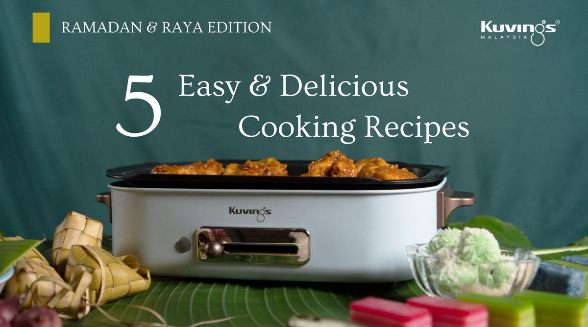 5 Easy & Delicious Cooking Recipes for Ramadan & Raya – Kuvings.my