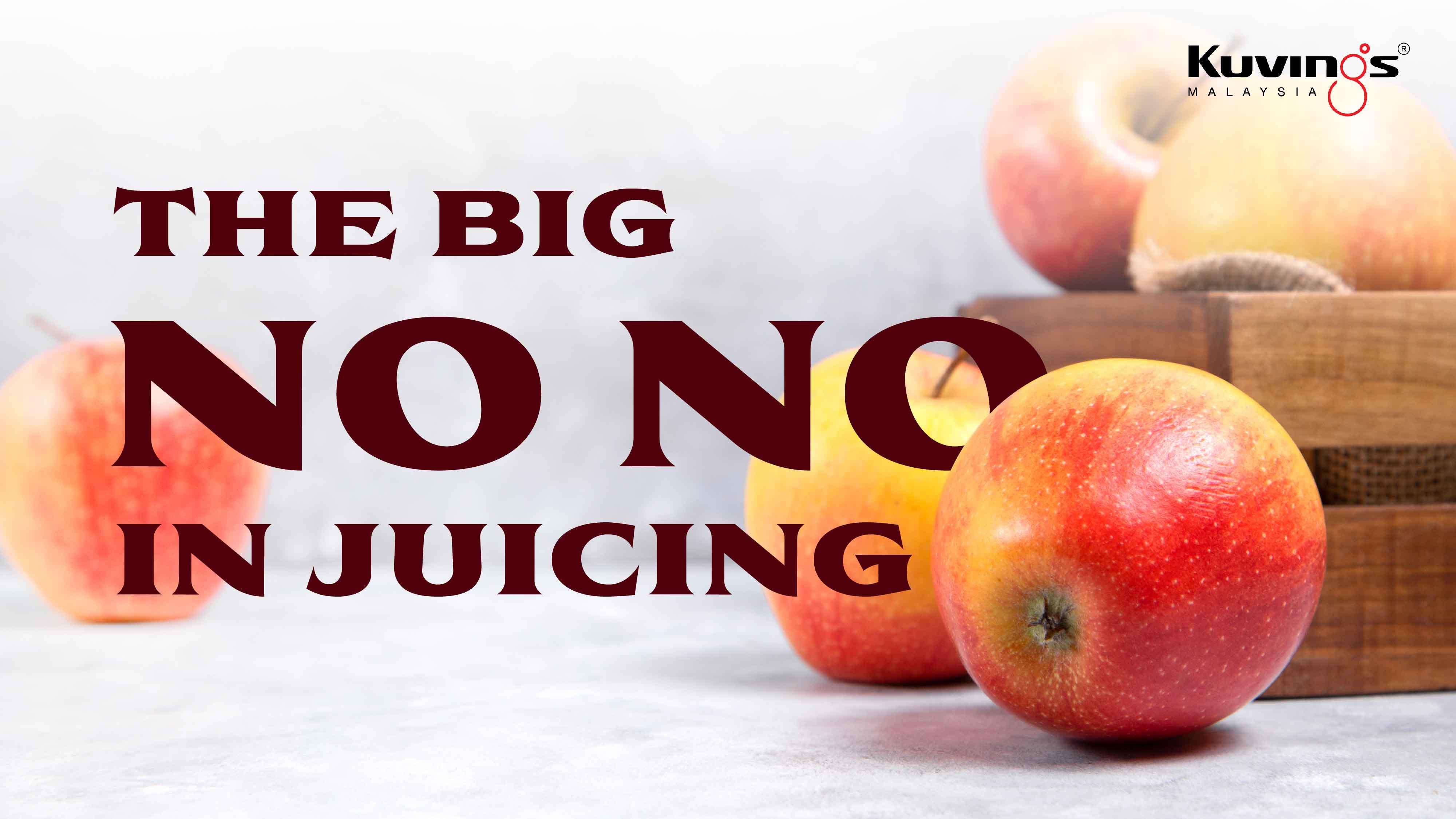 The Big NO NO in Juicing - Kuvings.my