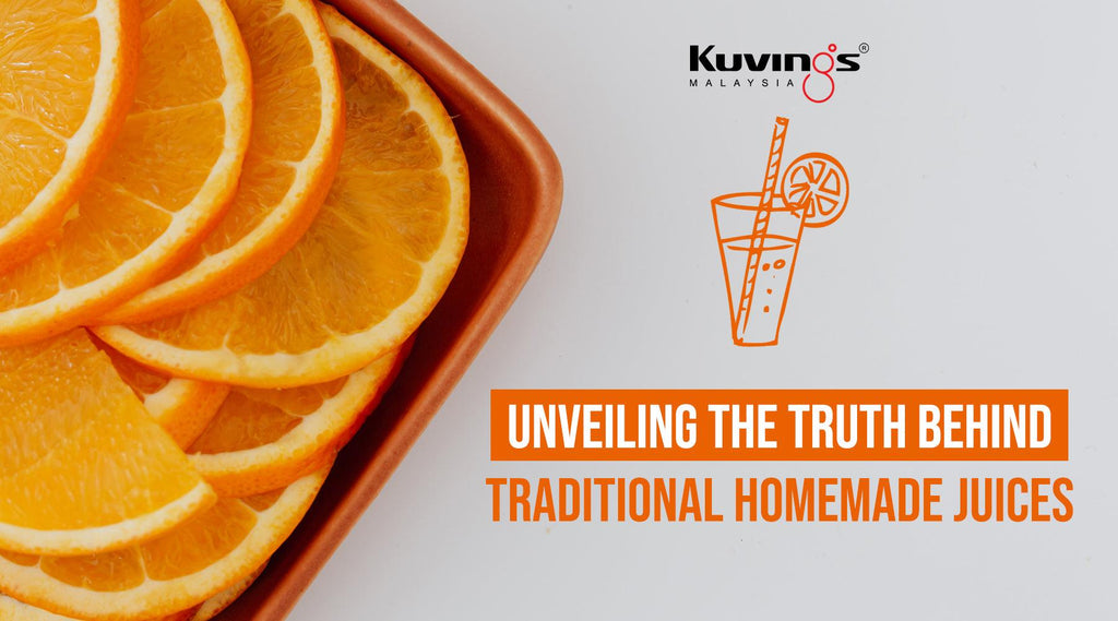 Unveiling the Truth Behind Traditional Homemade Juices - Kuvings.my